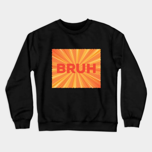 Bruh Meme Crewneck Sweatshirt by Design Seventytwo